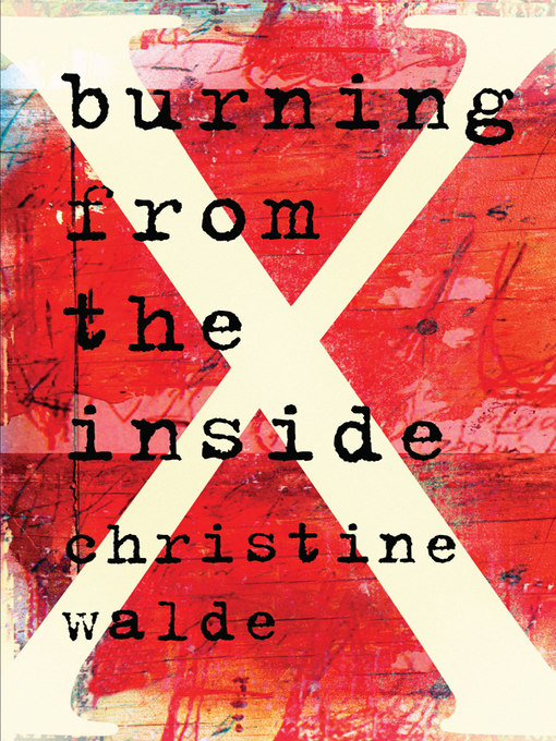 Title details for Burning from the Inside by Christine Walde - Available